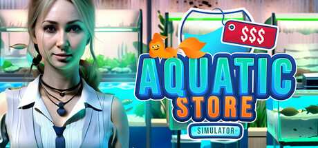 水生商店模拟器/Aquatic Store Simulator（更新Build.19384460）